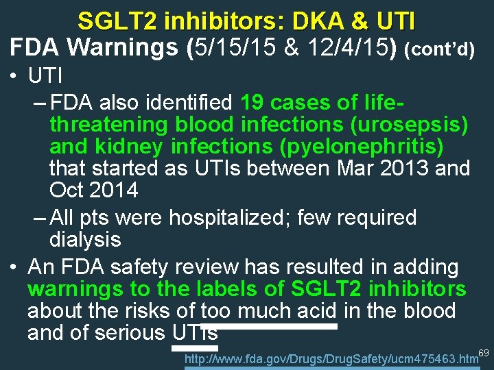 SGLT 2 inhibitors: DKA & UTI FDA Warnings (5/15/15 & 12/4/15) (cont’d) • UTI