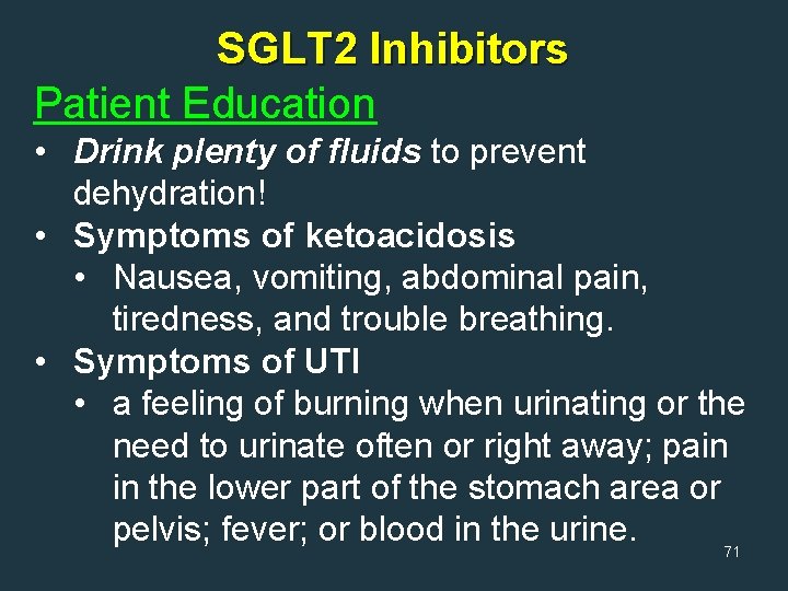 SGLT 2 Inhibitors Patient Education • Drink plenty of fluids to prevent dehydration! •