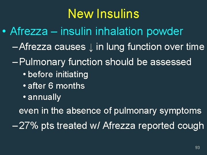 New Insulins • Afrezza – insulin inhalation powder – Afrezza causes ↓ in lung