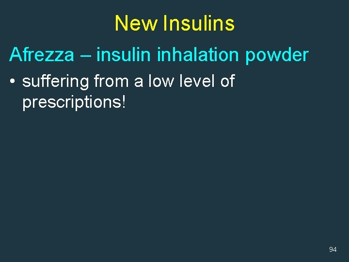 New Insulins Afrezza – insulin inhalation powder • suffering from a low level of