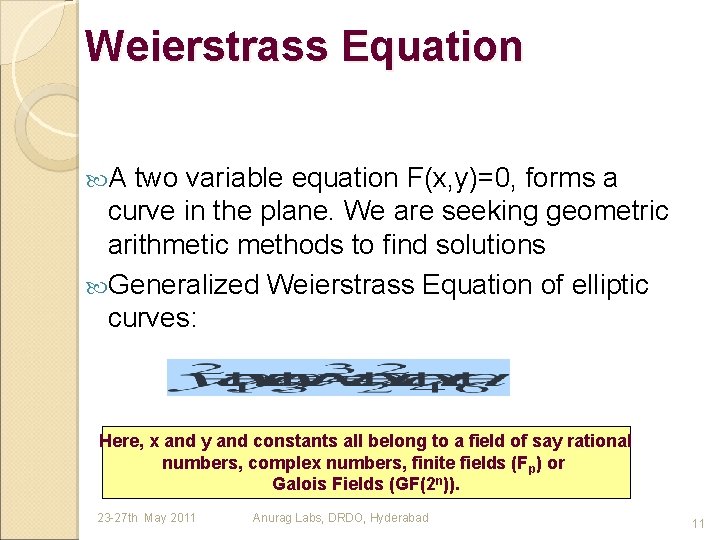 Weierstrass Equation A two variable equation F(x, y)=0, forms a curve in the plane.