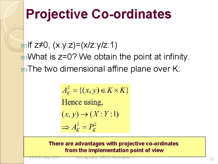 Projective Co-ordinates If z≠ 0, (x: y: z)=(x/z: y/z: 1) What is z=0? We