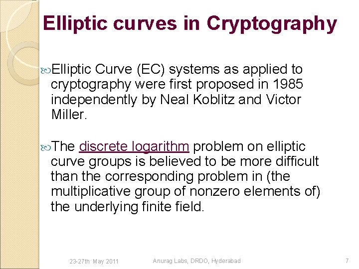 Elliptic curves in Cryptography Elliptic Curve (EC) systems as applied to cryptography were first