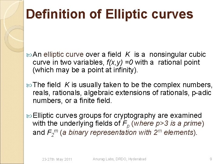 Definition of Elliptic curves An elliptic curve over a field K is a nonsingular