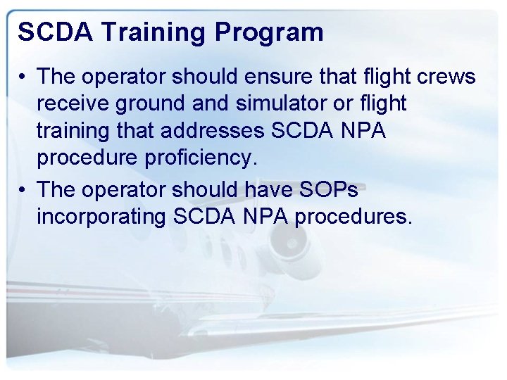SCDA Training Program • The operator should ensure that flight crews receive ground and