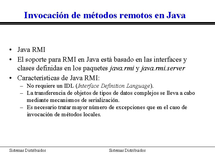 Invocación de métodos remotos en Java • Java RMI • El soporte para RMI