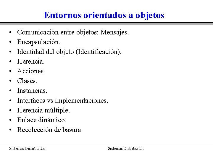 Entornos orientados a objetos • • • Comunicación entre objetos: Mensajes. Encapsulación. Identidad del