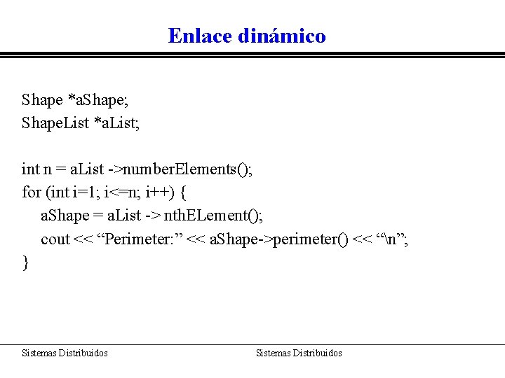 Enlace dinámico Shape *a. Shape; Shape. List *a. List; int n = a. List