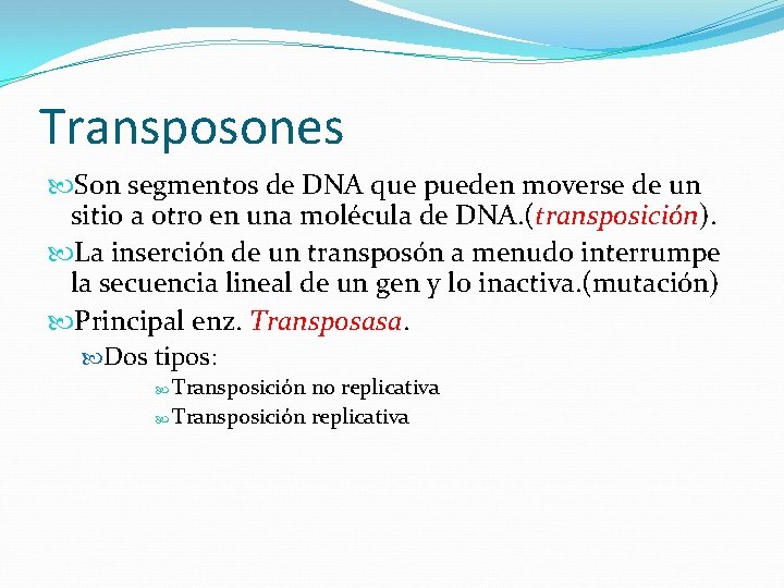 Transposones Son segmentos de DNA que pueden moverse de un sitio a otro en