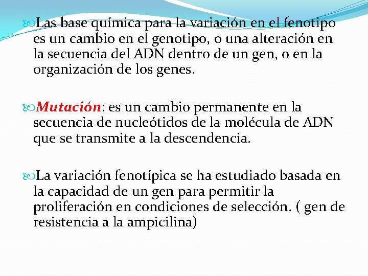  Las base química para la variación en el fenotipo es un cambio en