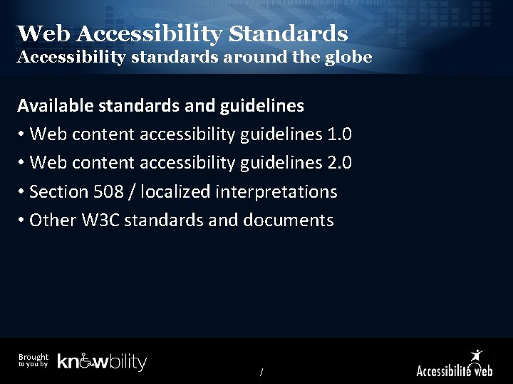 Web Accessibility Standards Accessibility standards around the globe Available standards and guidelines • Web
