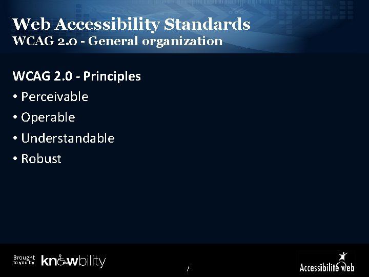 Web Accessibility Standards WCAG 2. 0 - General organization WCAG 2. 0 - Principles