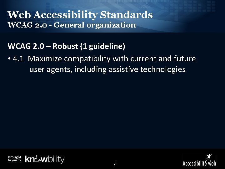 Web Accessibility Standards WCAG 2. 0 - General organization WCAG 2. 0 – Robust