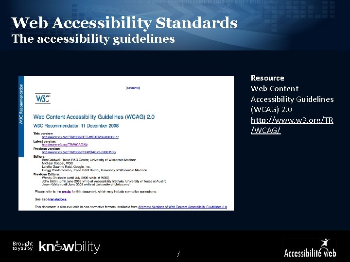 Web Accessibility Standards The accessibility guidelines Resource Web Content Accessibility Guidelines (WCAG) 2. 0