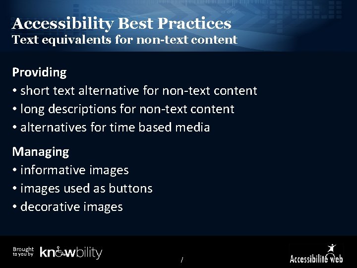 Accessibility Best Practices Text equivalents for non-text content Providing • short text alternative for