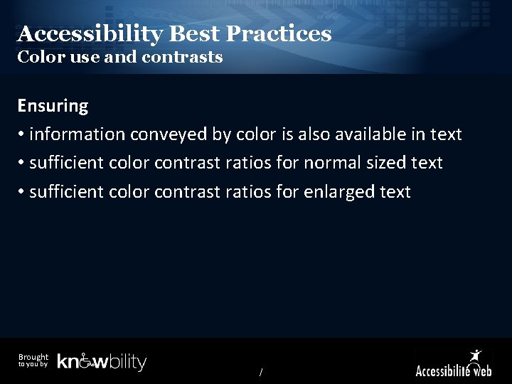 Accessibility Best Practices Color use and contrasts Ensuring • information conveyed by color is