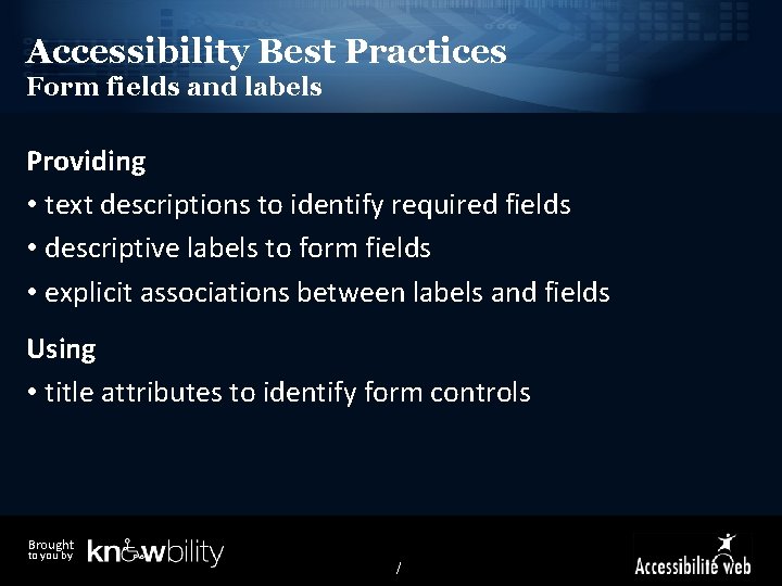 Accessibility Best Practices Form fields and labels Providing • text descriptions to identify required