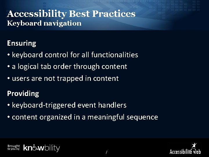 Accessibility Best Practices Keyboard navigation Ensuring • keyboard control for all functionalities • a