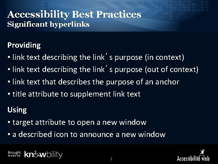 Accessibility Best Practices Significant hyperlinks Providing • link text describing the link’s purpose (in