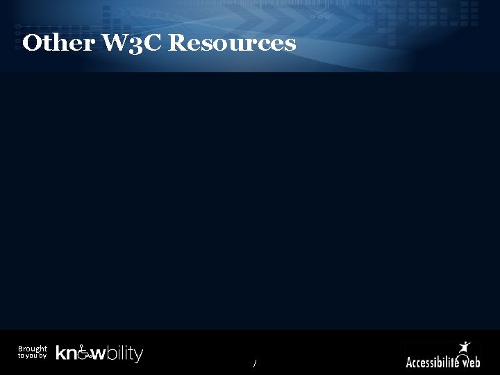 Other W 3 C Resources Brought to you by / 