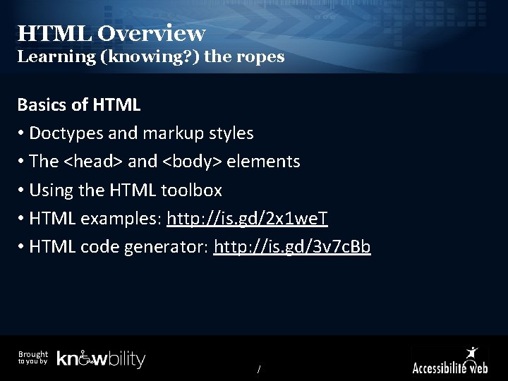 HTML Overview Learning (knowing? ) the ropes Basics of HTML • Doctypes and markup