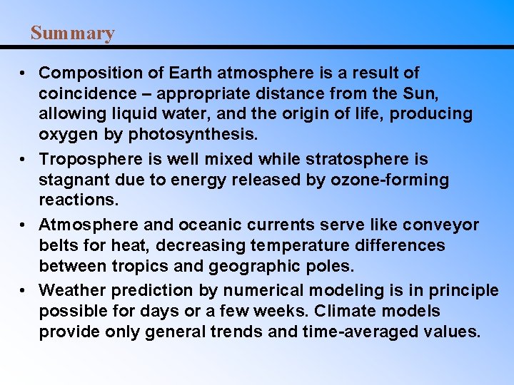 Summary • Composition of Earth atmosphere is a result of coincidence – appropriate distance