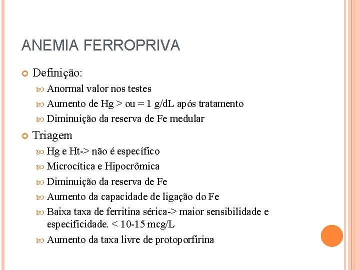 ANEMIA FERROPRIVA Definição: Anormal valor nos testes Aumento de Hg > ou = 1