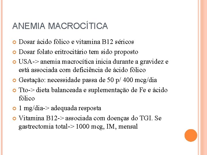 ANEMIA MACROCÍTICA Dosar ácido fólico e vitamina B 12 séricos Dosar folato eritrocitário tem