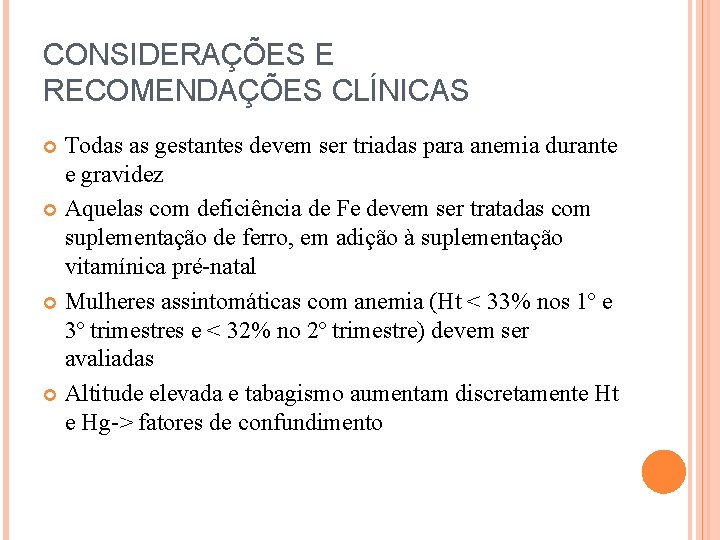 CONSIDERAÇÕES E RECOMENDAÇÕES CLÍNICAS Todas as gestantes devem ser triadas para anemia durante e