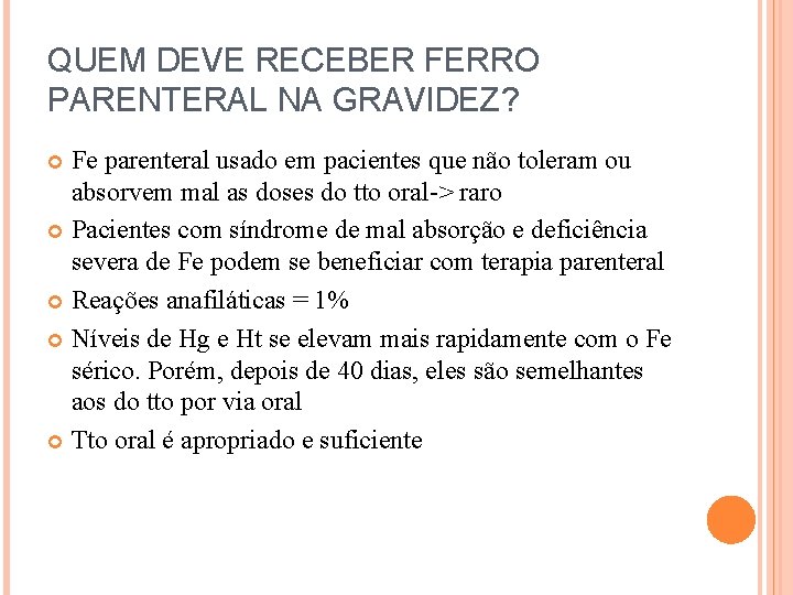 QUEM DEVE RECEBER FERRO PARENTERAL NA GRAVIDEZ? Fe parenteral usado em pacientes que não