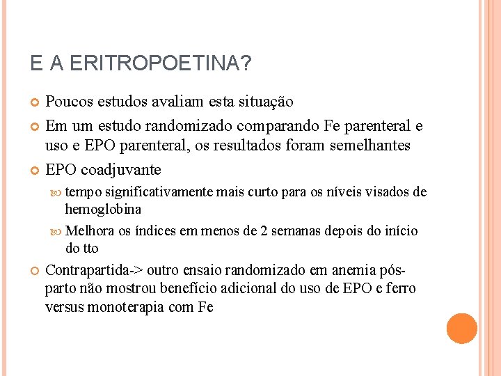 E A ERITROPOETINA? Poucos estudos avaliam esta situação Em um estudo randomizado comparando Fe