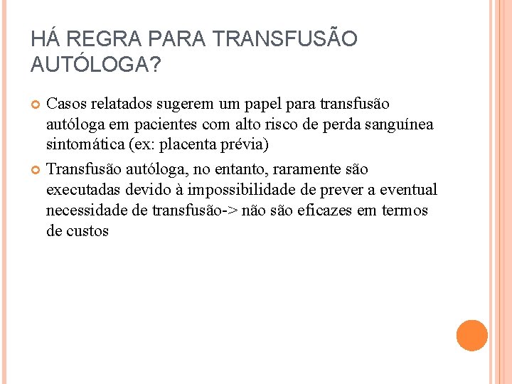 HÁ REGRA PARA TRANSFUSÃO AUTÓLOGA? Casos relatados sugerem um papel para transfusão autóloga em