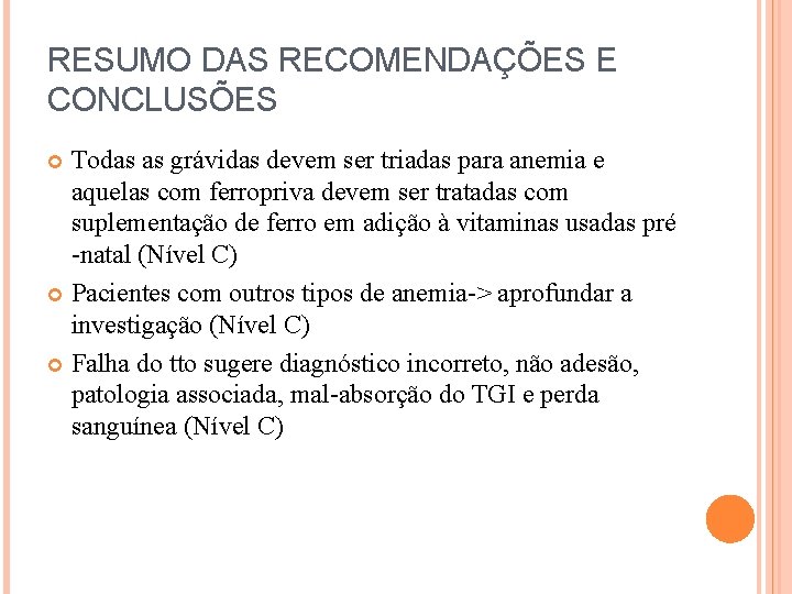 RESUMO DAS RECOMENDAÇÕES E CONCLUSÕES Todas as grávidas devem ser triadas para anemia e