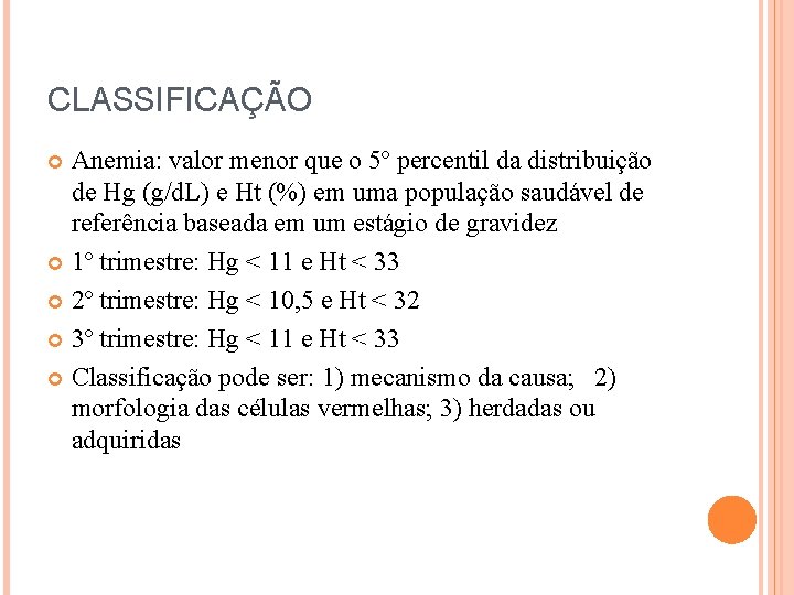 CLASSIFICAÇÃO Anemia: valor menor que o 5º percentil da distribuição de Hg (g/d. L)