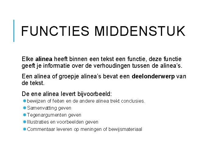 FUNCTIES MIDDENSTUK Elke alinea heeft binnen een tekst een functie, deze functie geeft je