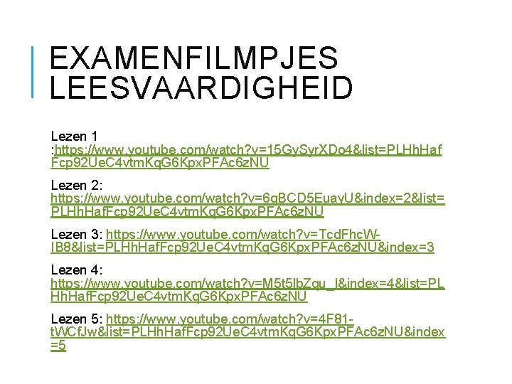 EXAMENFILMPJES LEESVAARDIGHEID Lezen 1 : https: //www. youtube. com/watch? v=15 Gy. Syr. XDo 4&list=PLHh.