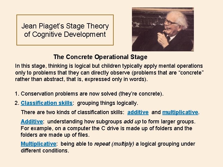 Jean Piaget’s Stage Theory of Cognitive Development The Concrete Operational Stage In this stage,