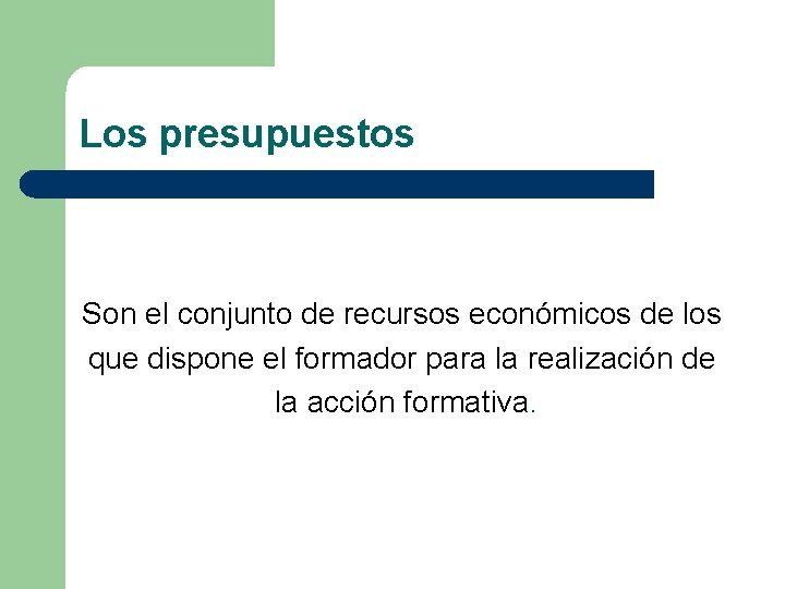 Los presupuestos Son el conjunto de recursos económicos de los que dispone el formador