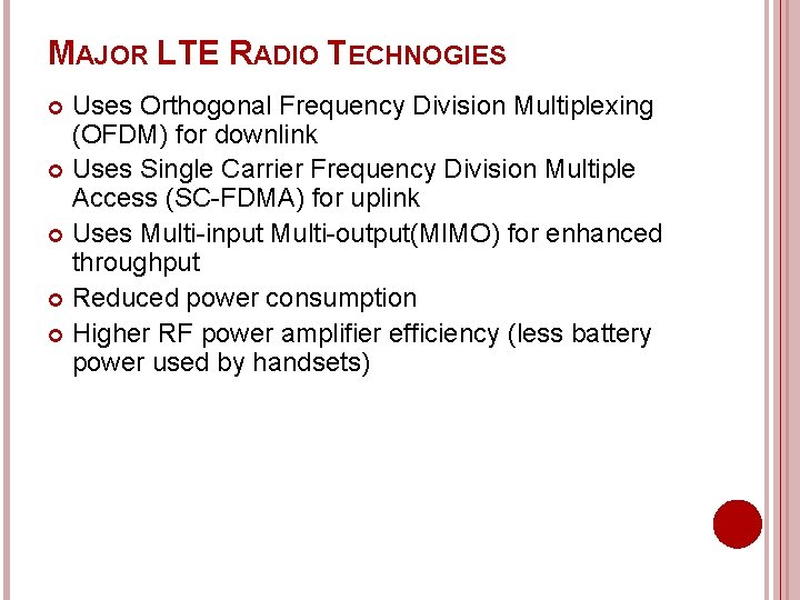 MAJOR LTE RADIO TECHNOGIES Uses Orthogonal Frequency Division Multiplexing (OFDM) for downlink Uses Single
