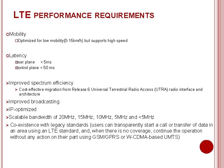 LTE PERFORMANCE REQUIREMENTS Mobility �Optimized for low mobility(0 -15 km/h) but supports high speed