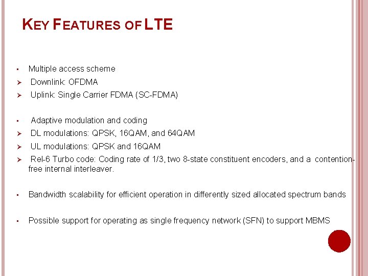 KEY FEATURES OF LTE • Multiple access scheme Ø Downlink: OFDMA Ø Uplink: Single