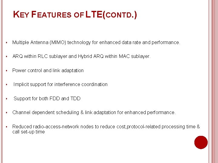 KEY FEATURES OF LTE(CONTD. ) § Multiple Antenna (MIMO) technology for enhanced data rate
