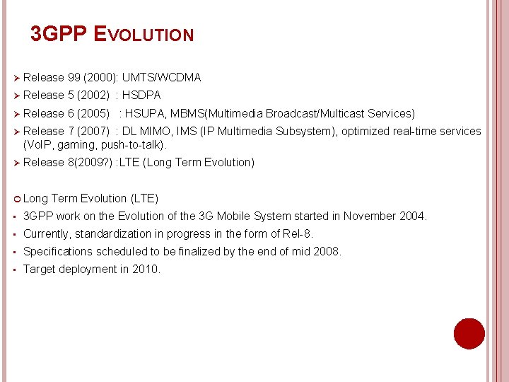 3 GPP EVOLUTION Ø Release 99 (2000): UMTS/WCDMA Ø Release 5 (2002) : HSDPA