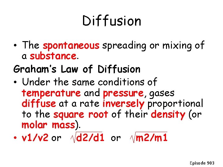Diffusion • The spontaneous spreading or mixing of a substance. Graham’s Law of Diffusion