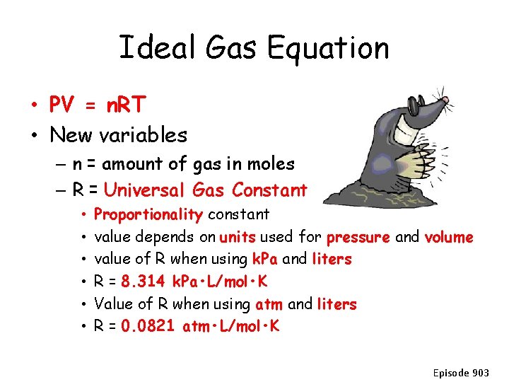 Ideal Gas Equation • PV = n. RT • New variables – n =