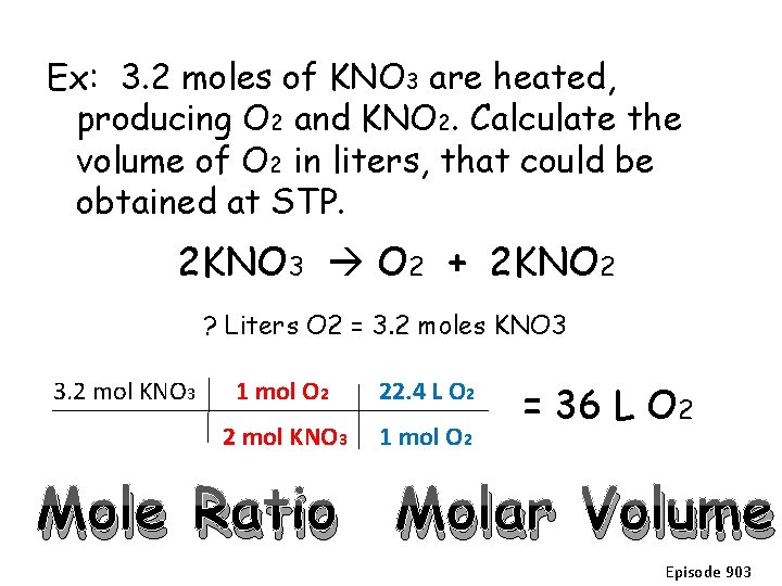 Ex: 3. 2 moles of KNO 3 are heated, producing O 2 and KNO