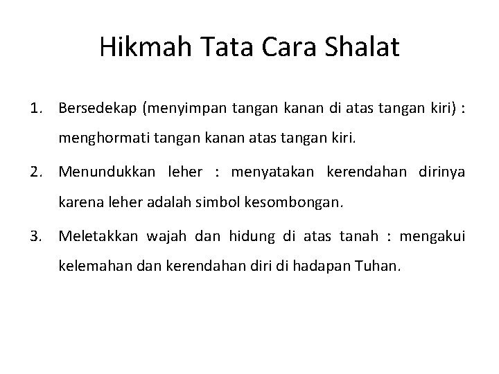Hikmah Tata Cara Shalat 1. Bersedekap (menyimpan tangan kanan di atas tangan kiri) :
