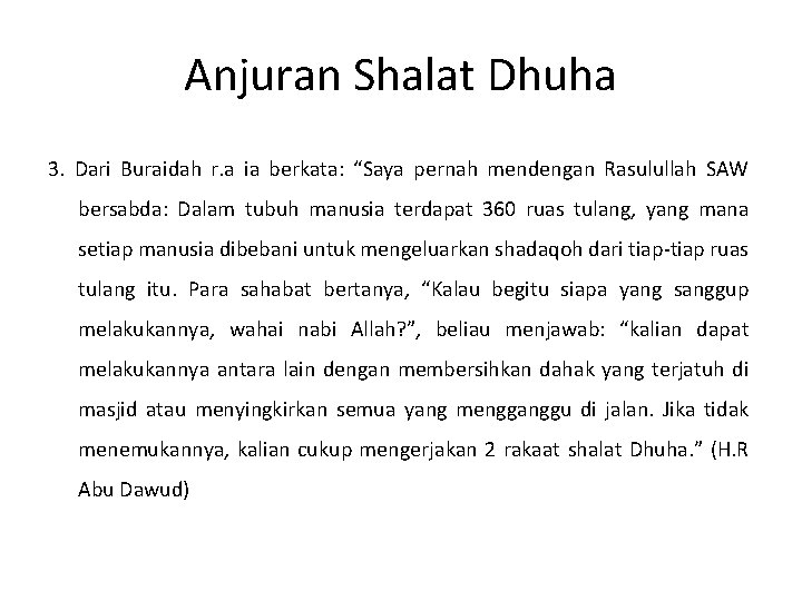 Anjuran Shalat Dhuha 3. Dari Buraidah r. a ia berkata: “Saya pernah mendengan Rasulullah