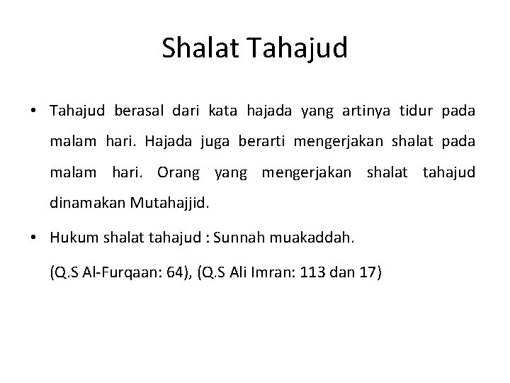 Shalat Tahajud • Tahajud berasal dari kata hajada yang artinya tidur pada malam hari.