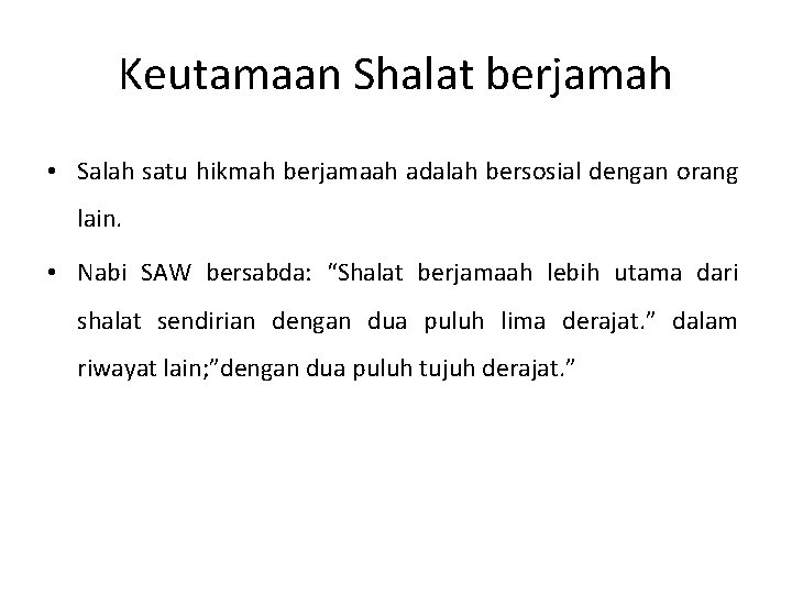 Keutamaan Shalat berjamah • Salah satu hikmah berjamaah adalah bersosial dengan orang lain. •